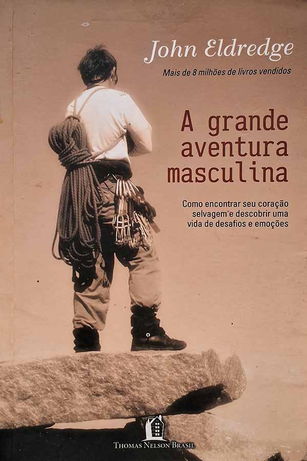 A Grande Aventura Masculina – John Eldredge