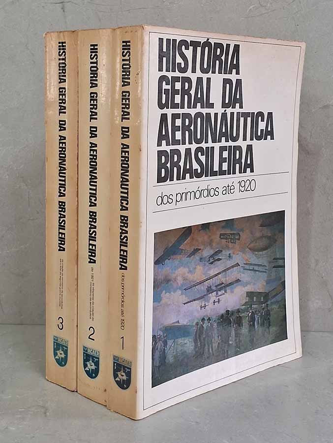 História Geral da Aeronáutica Brasileira – 3 Volumes