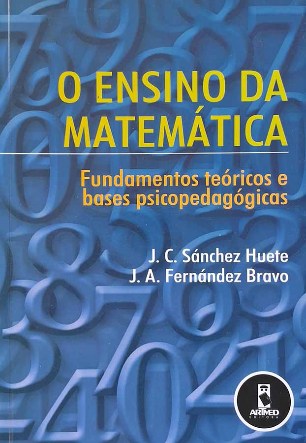 O Ensino da Matemática – Fundamentos Teóricos e Bases Psicopedagógicas