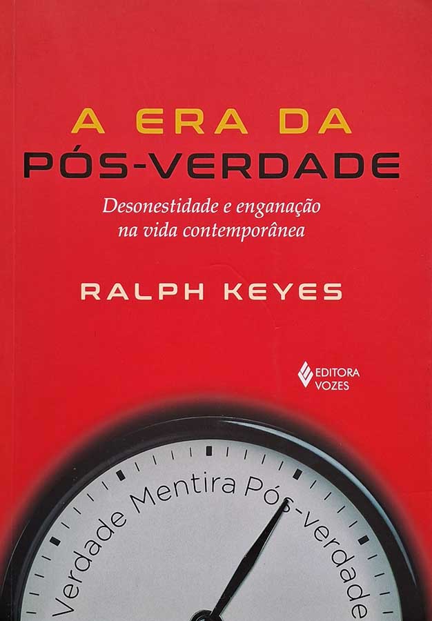 A Era da Pós-Verdade – Ralph Keyes
