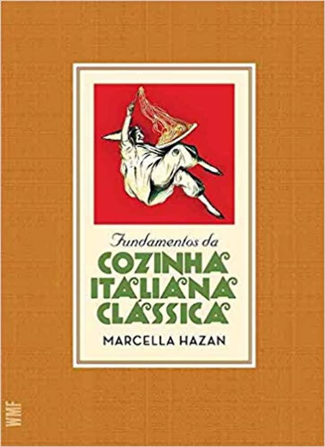 Fundamentos da Cozinha Italiana Clássica (Marcella Hazan)
