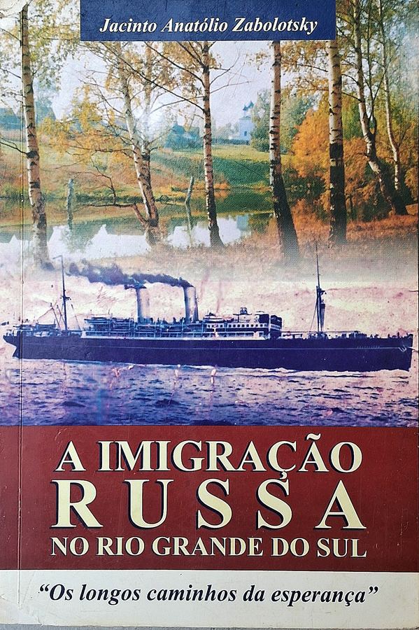 A Imigração Russa no Rio Grande do Sul,  livro por Jacinto Zabolotsky.