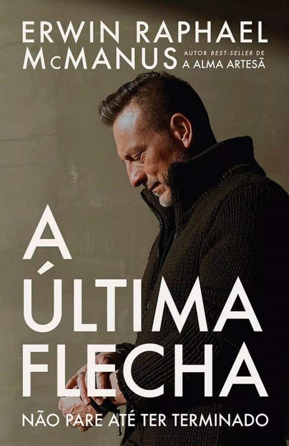 A Última Flecha (Erwin Raphael Mcmanus)