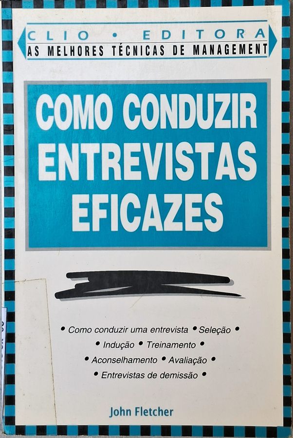 Como Conduzir Entrevistas Eficazes (John Fletcher)