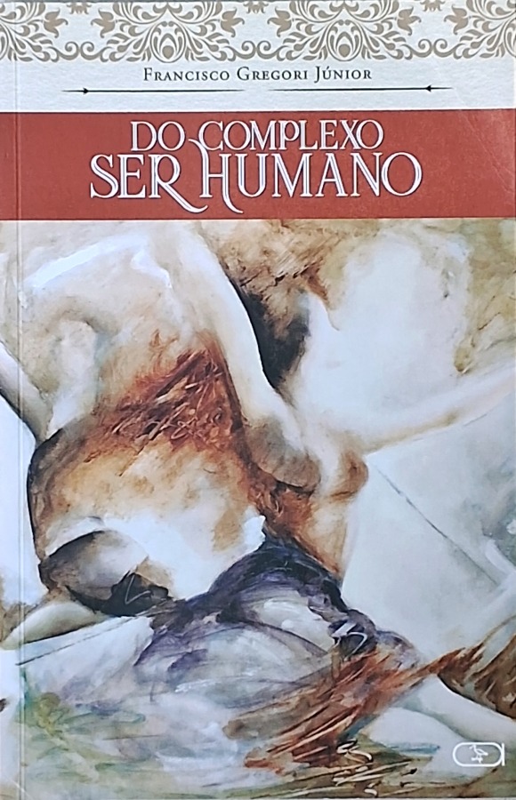 Do Complexo ser Humano (Francisco Gregori Júnior)