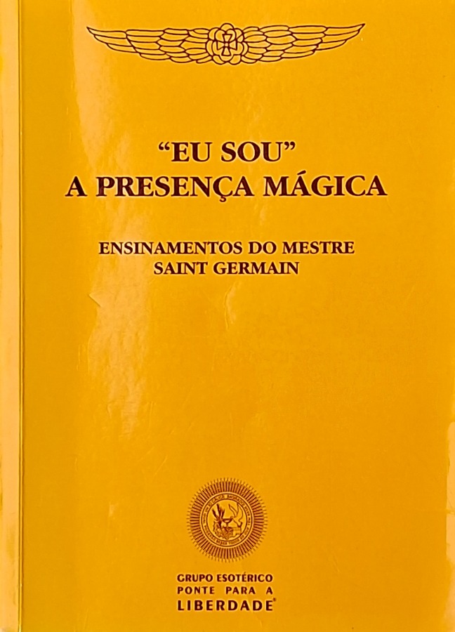 Eu Sou a Presença Mágica (Ensinamentos do Mestre Saint Germain)
