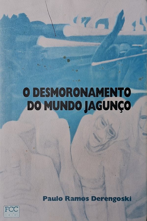 O Desmoronamento do Mundo Jagunço, livro por Paulo Ramos Derengoski.  