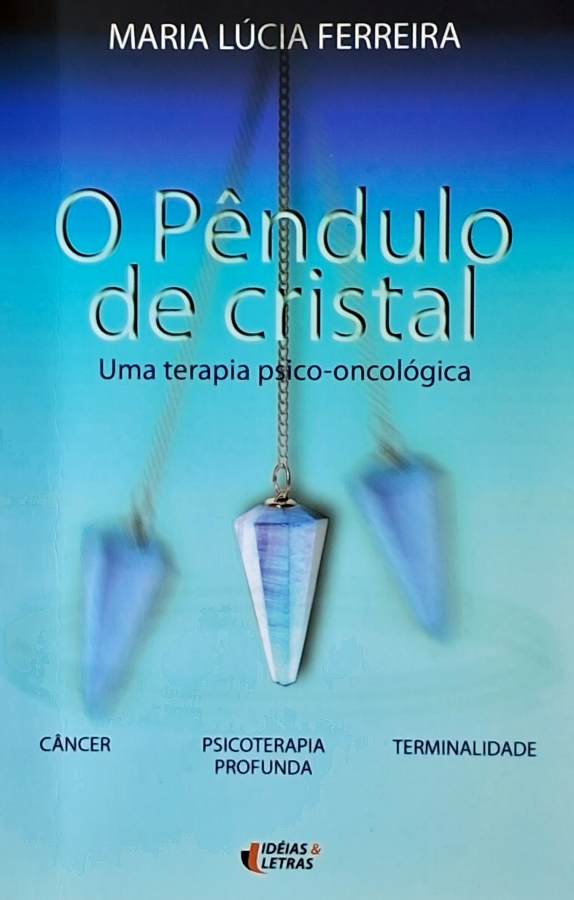 O Pêndulo de Cristal (Uma Terapia Psico-Oncológica)