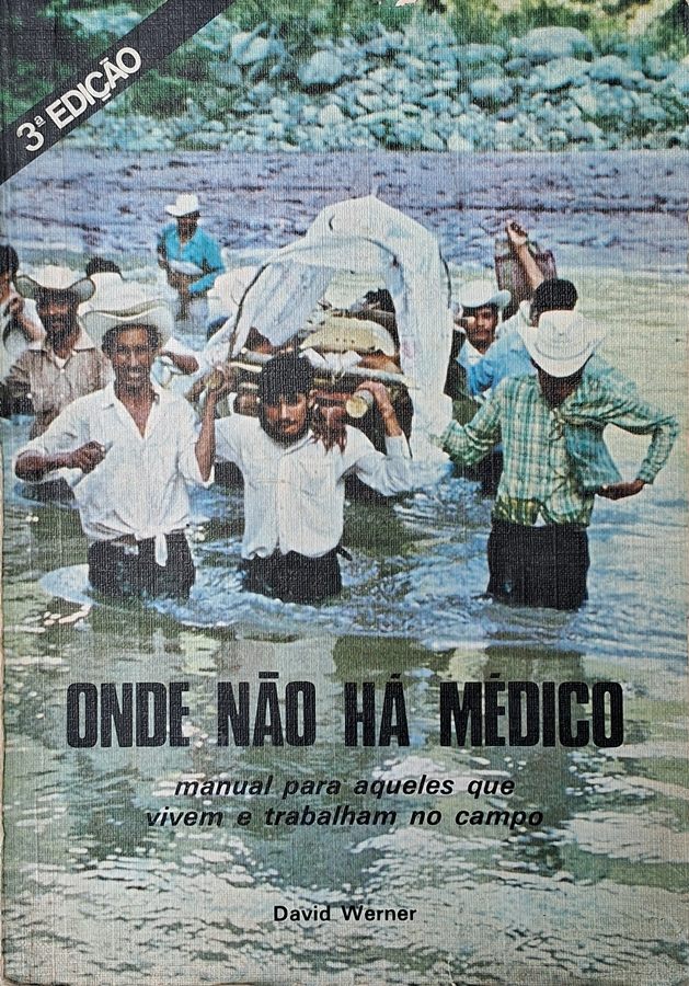 Onde Não Há Médico,  livro por David Werner. Manual para queles que vivem e trabalham no campo.