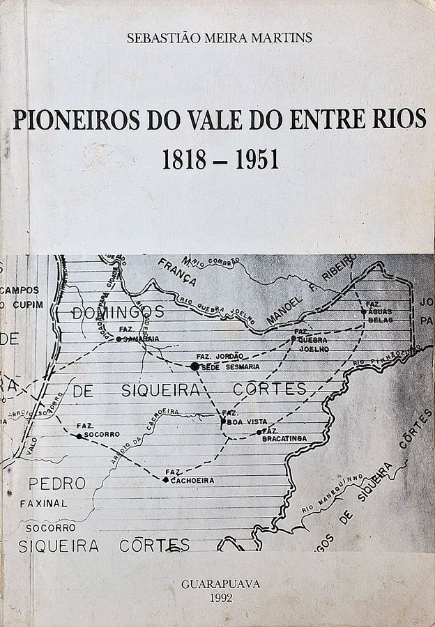 Pioneiros do Vale do Entre Rios 1818-1951 (Sebastião Meira Martins)