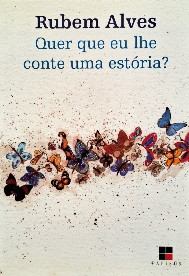 Quer que eu lhe Conte uma Estória? (Rubem Alves)