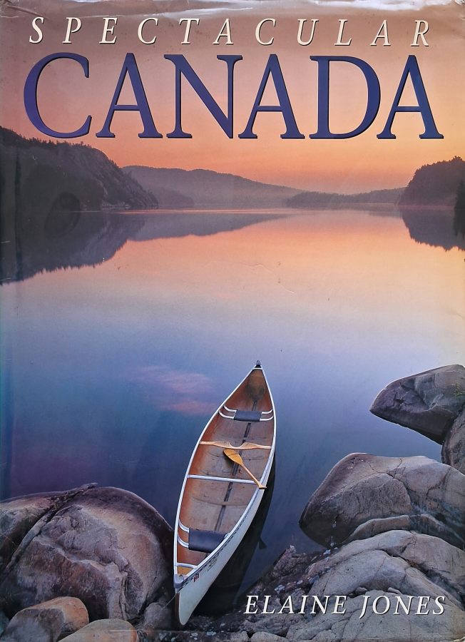 Spectacular Canada (Whitecaps Books; Elaine Jones)