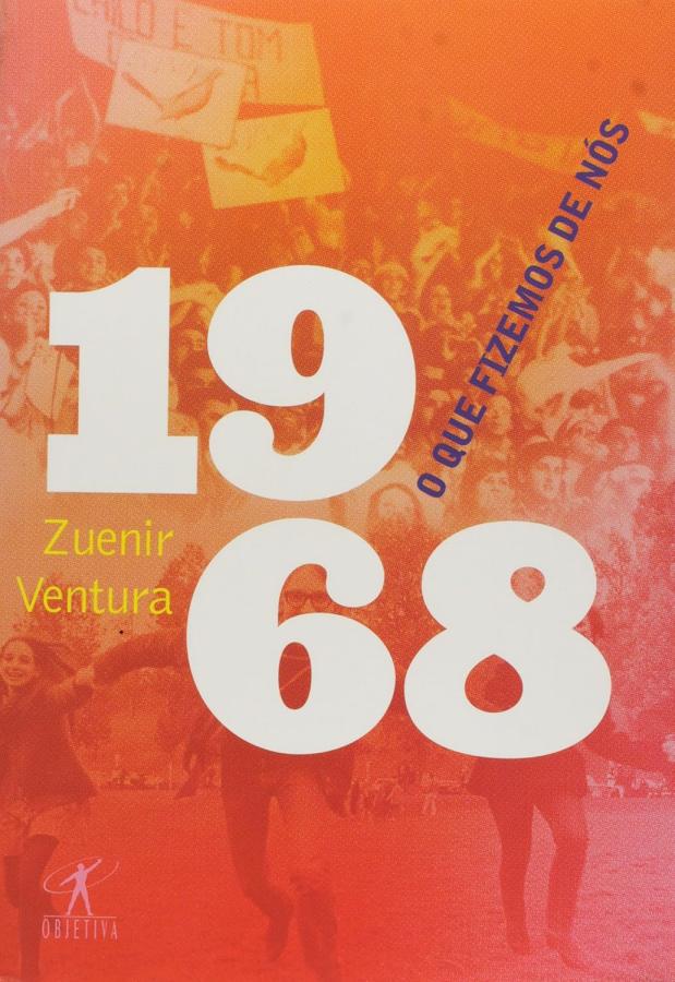 1968. O que Fizemos de Nós (Zuenir Ventura)