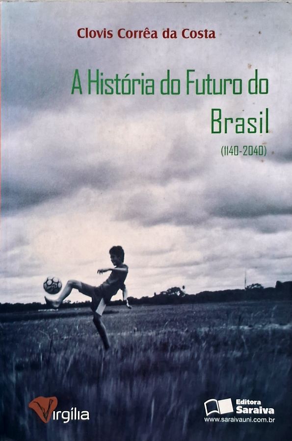 A História do Futuro do Brasil/1140-2040 por Clovis Corrêa da Costa (autor).