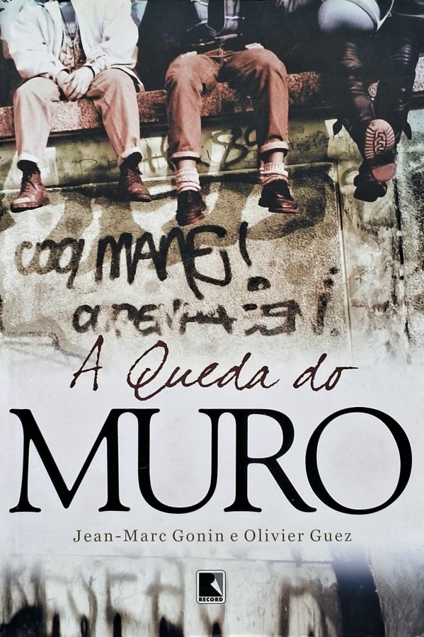 A Queda do Muro,   livro por Jean-Mare Gonin e Olivier Guez.