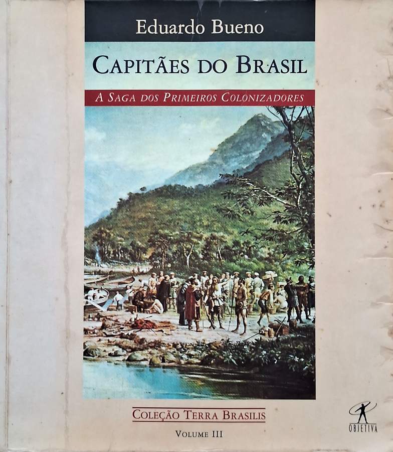 Capitães do Brasil: coleção Terra Brasilis Volume III por Eduardo Bueno (autor).