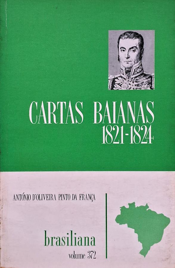 Cartas Baianas 1821-1824 por António D'Oliveira Pinto da França (autor).