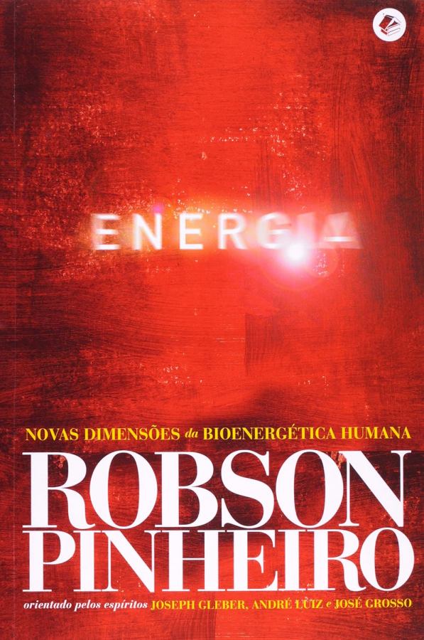 Energia.  Livro por Robson Pinheiro.  Novas Dimensões da Bioenergética Humana. 