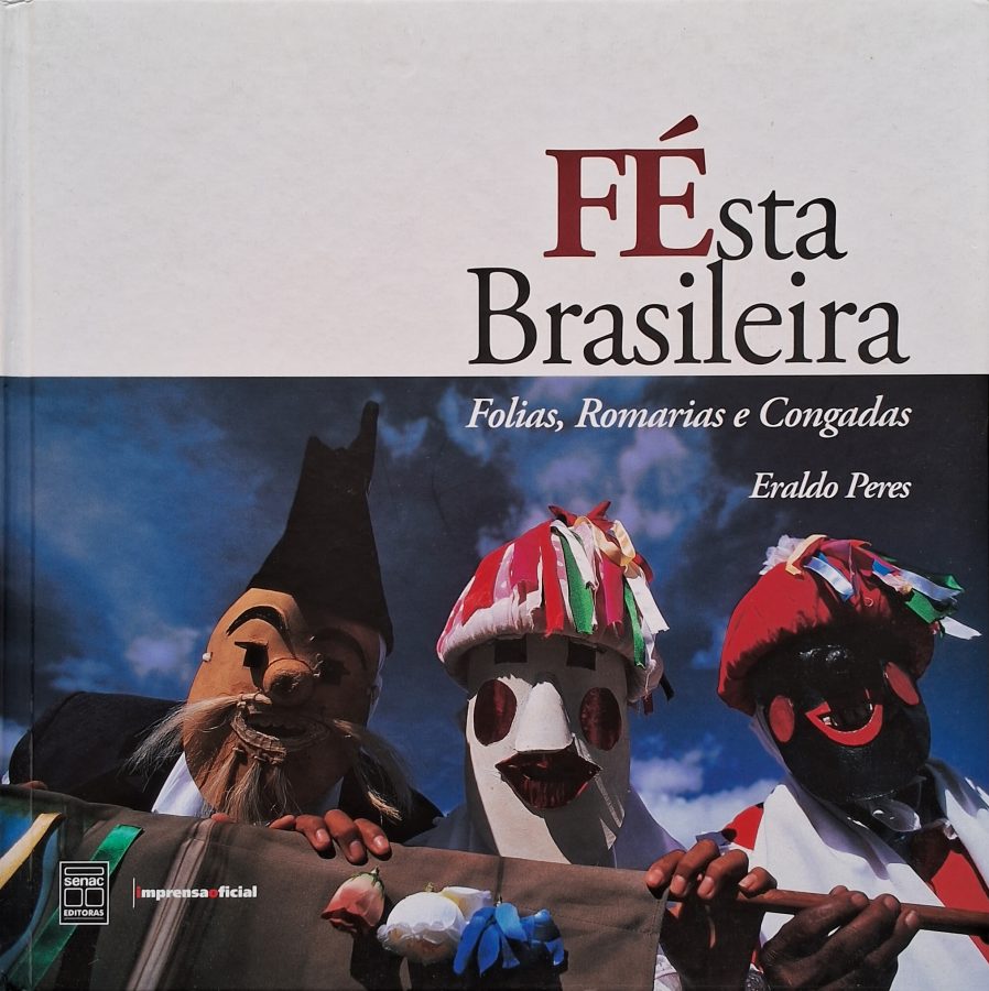 FÉsta Brasileira: Folias, Romarias e Congadas (Eraldo Peres)