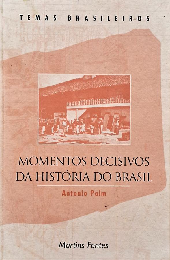 Momentos Decisivos da História do Brasil