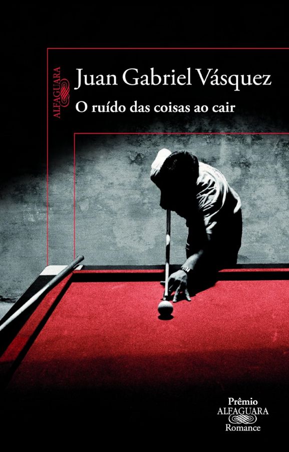 O Ruído das Coisas ao Cair/Alfaguara por Juan Gabriel Vásquez (autor).