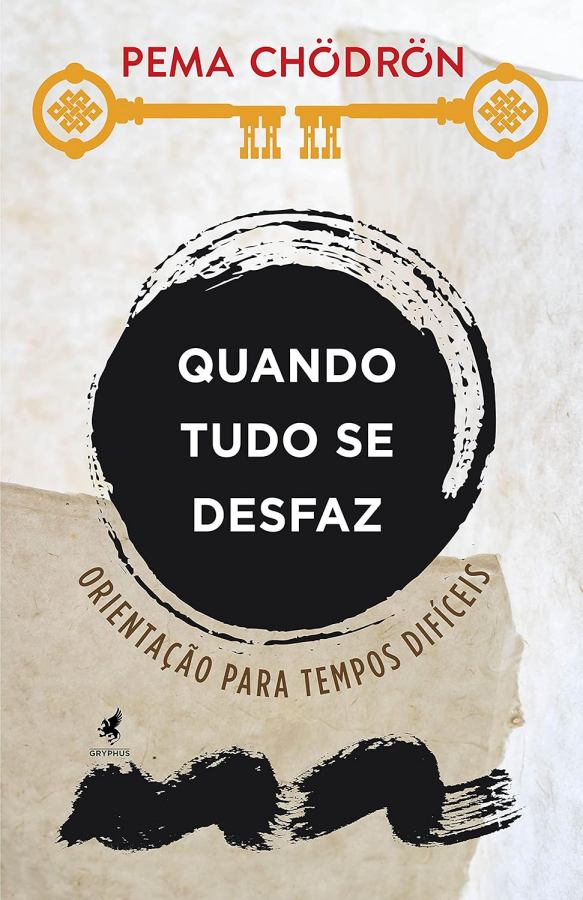 Quando Tudo se Desfaz: Edição Comemorativa 20 Anos por Pema Chödrön (autor).