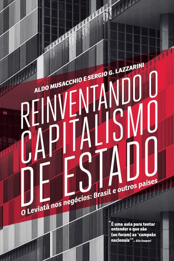 Reinventando o capitalismo de Estado,  livro por Aldo Musacchio e Sergio Lazzarini. O Leviatã nos negócios: Brasil e outros países.