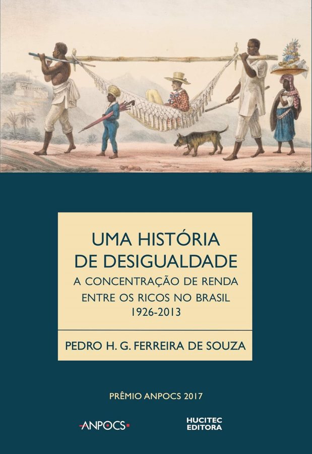 Uma História de Desigualdade (Pedro Ferreira de Souza)