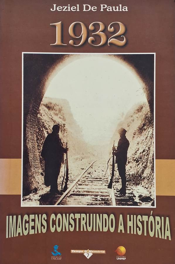 1932: Imagens Construindo a História (Jeziel De Paula)