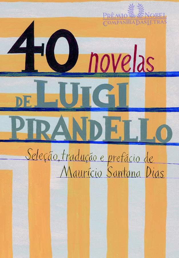 40 Novelas de Luigi Pirandello:  seleção, tradução e prefácio por Maurício Santana Dias. 