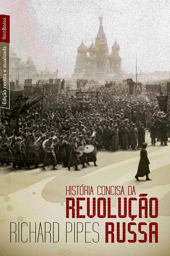 História Concisa da Revolução Russa  por Richard Pipes. Edição da Best Bolso. 