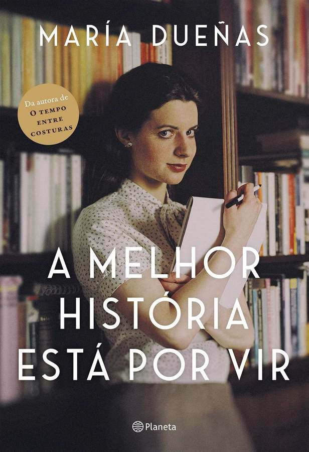 A Melhor História Está por Vir  por María Dueñas. 