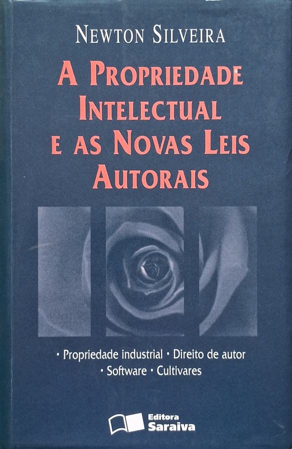 Livro A Propriedade Intelectual e as Novas Leis Autorais, de Newton Silveira