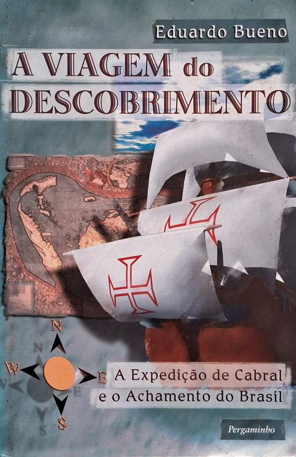 Livro A Viagem do Descobrimento, de Eduardo Bueno. Editora Pergaminho.