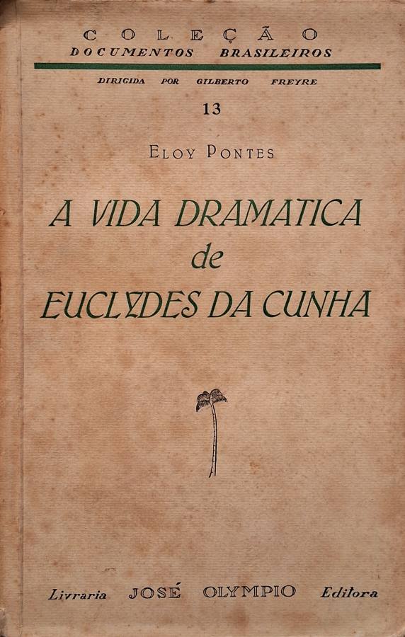 A Vida Dramática de Euclides da Cunha (1ª edição)
