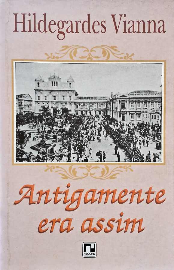 Antigamente Era Assim  por Hildegardes Vianna. 