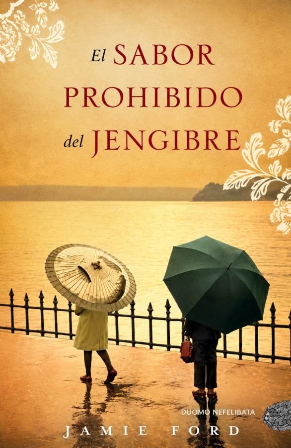 El Sabor Prohibido del Jengibre  por Jamie Ford. 