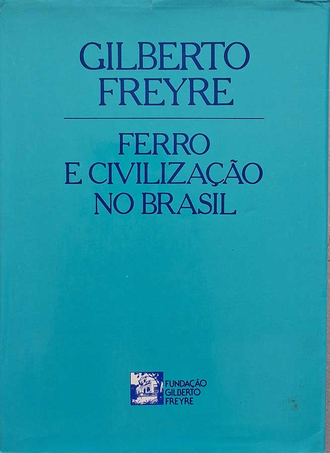 Ferro e Civilização no Brasil  por Gilberto Freyre.
