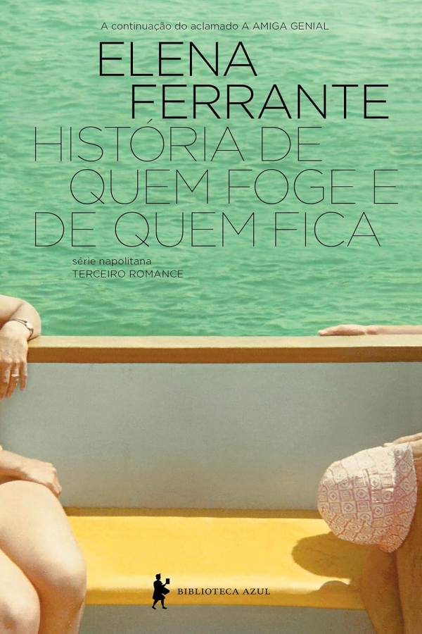 História de quem Foge e de quem Fica  por Elena Ferrante. 