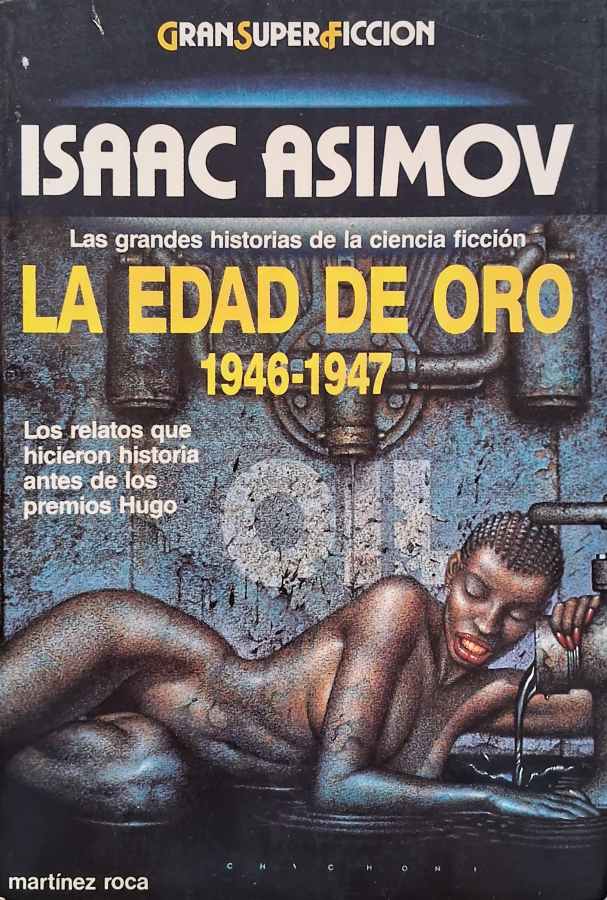 La Edad de Oro 1946-1947  por Isaac Asimov. Gran Super Ficcion/Ciencia Ficcion. 