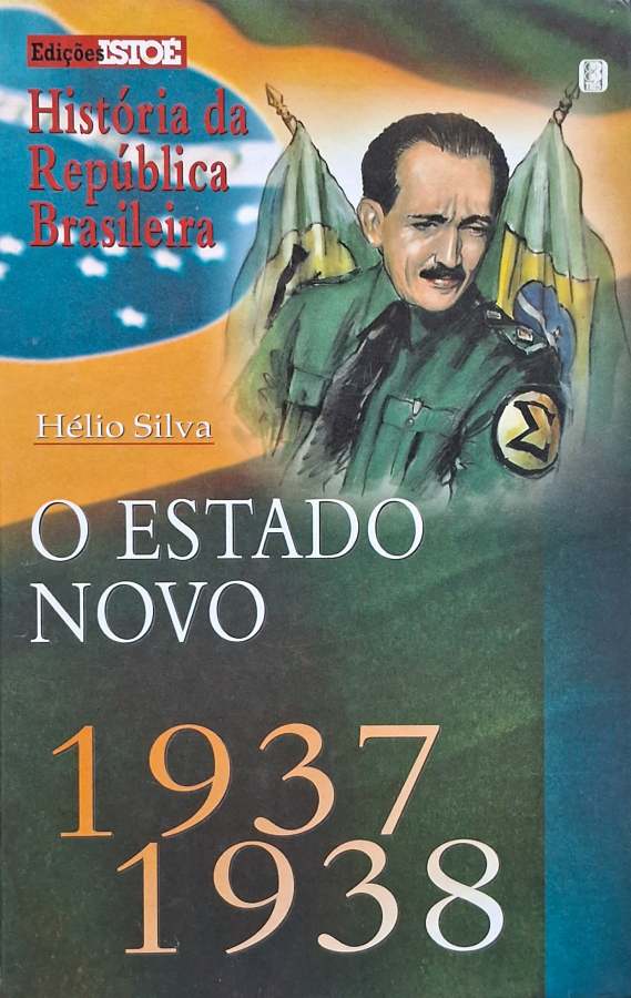 O Estado Novo 1937-1938 (Isto É; História da República Brasileira)