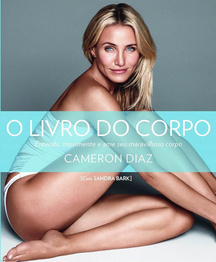 O Livro do Corpo  por Cameron Diaz com Sandra Bark. 