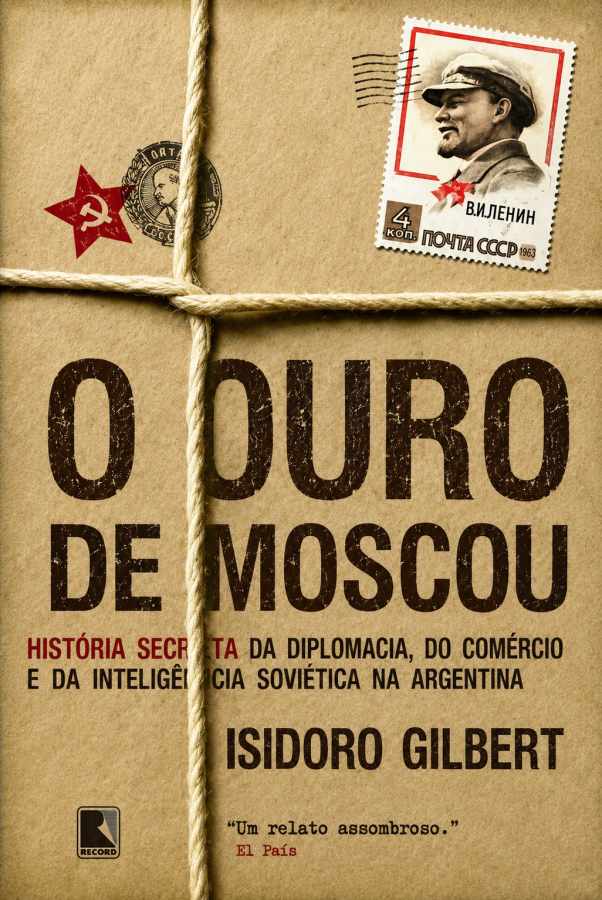 O Ouro de Moscou  por Isidoro Gilbert. 