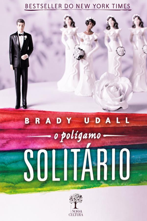 Livro O Polígamo Solitário, de Brady Udall.