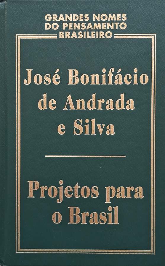 Projetos para o Brasil (Grandes Nomes do Pensamento Brasileiro)