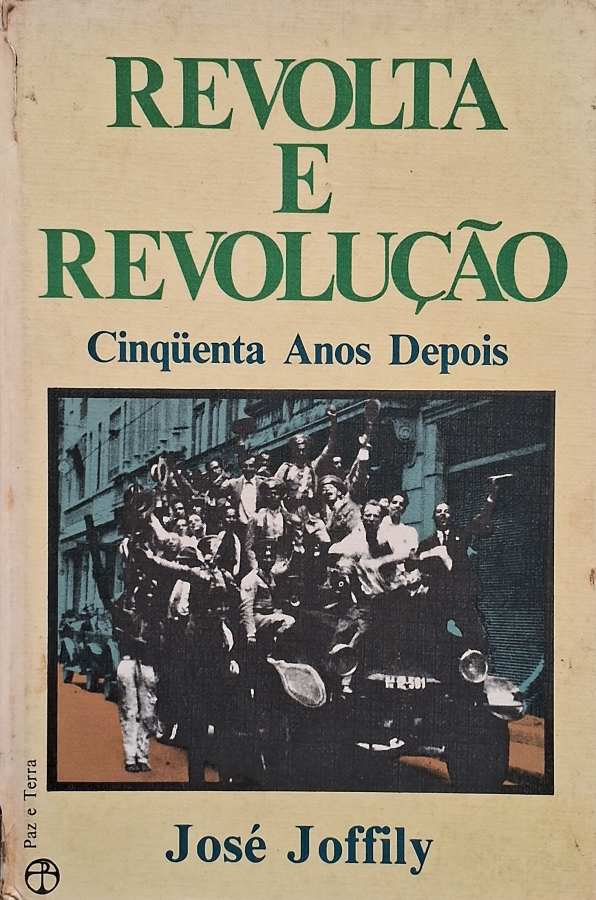 Revolta e Revolução: cinquenta anos depois  por José Joffily.