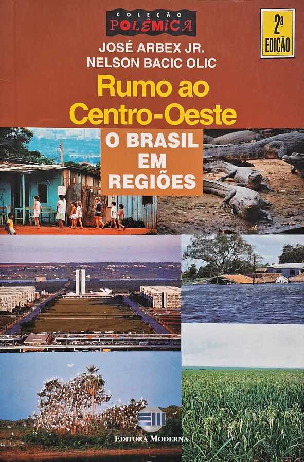 Rumo ao Centro-Oeste (Coleção Polêmica)  por José Arbex Jr. e Nelson Bacic Olic.