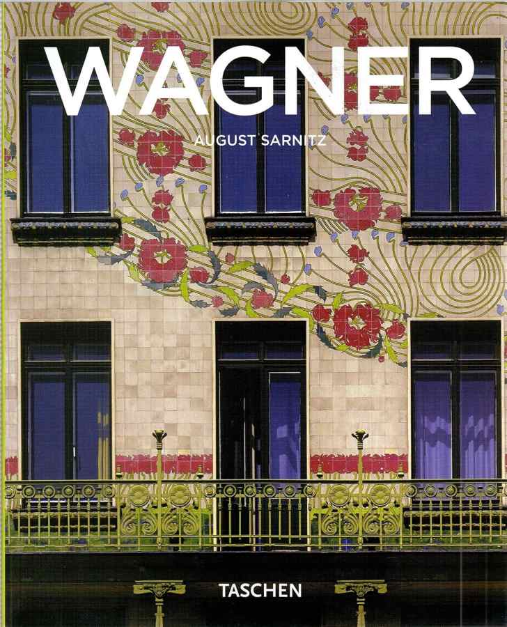 Wagner (Taschen)  por August Sarnitz. Otto Wagner 1841–1918: Precursor da Arquitetura Moderna. 