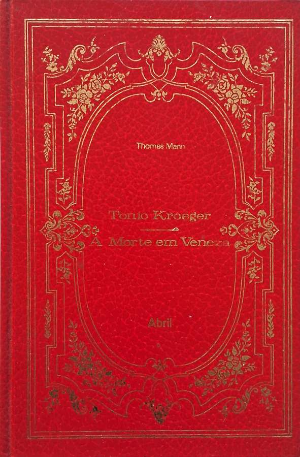 Livro Tonio Kröger / A Morte em Veneza, de Thomas Mann, da coleção Os Imortais da Literatura Universal. Um clássico da literatura alemã.