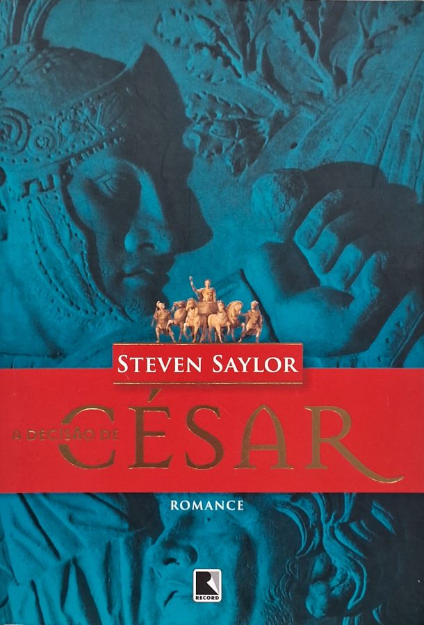 Livro A Decisão de César, de Steven Saylor. Romance histórico com Gordiano, Júlio César, Cleópatra e as conspirações políticas do Egito antigo.